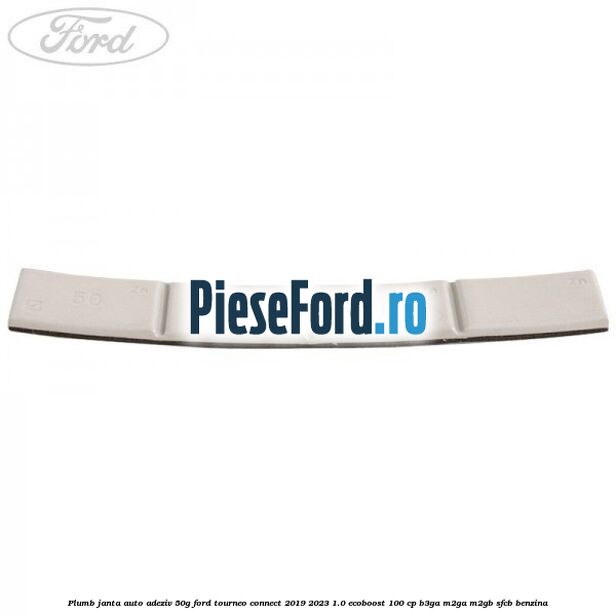 Plumb janta auto-adeziv, 50G Ford Tourneo Connect 2019-2023 1.0 EcoBoost 100 cp Plumb janta auto-adeziv, 50G Ford Tourneo Connect 2019-2023 1.0 EcoBoost 100 cp B3GA, M2GA, M2GB, SFCB benzina