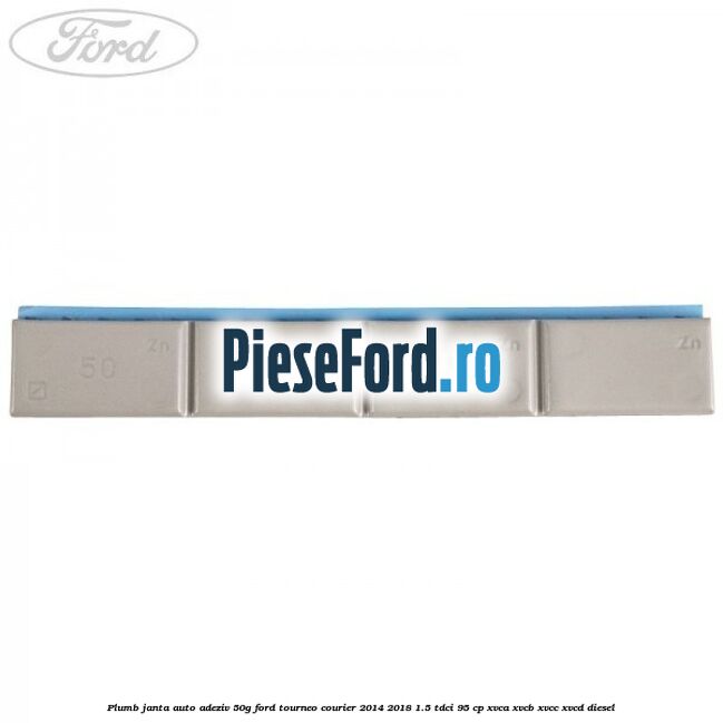 Plumb janta auto-adeziv, 50G Ford Tourneo Courier 2014-2018 1.5 TDCi 95 cp XVCA, XVCB, XVCC, XVCD diesel