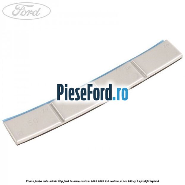 Plumb janta auto-adeziv, 50G Ford Tourneo Custom 2019-2023 2.0 EcoBlue mHEV 130 cp BKFC, BKFD Hybrid