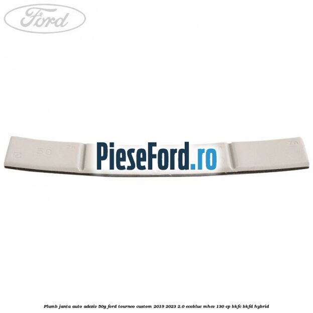 Plumb janta auto-adeziv, 50G Ford Tourneo Custom 2019-2023 2.0 EcoBlue mHEV 130 cp BKFC, BKFD Hybrid