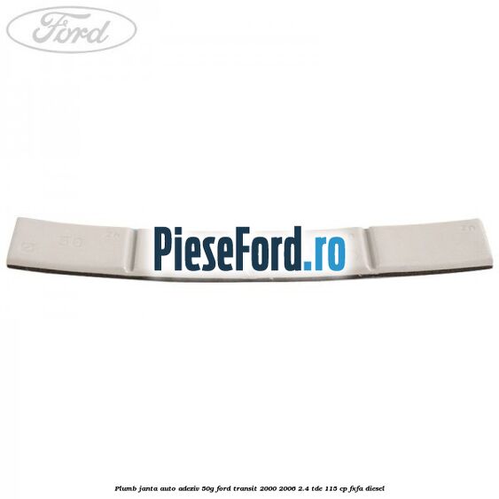 Plumb janta auto-adeziv, 50G Ford Transit 2000-2006 2.4 TDE 115 cp FXFA diesel