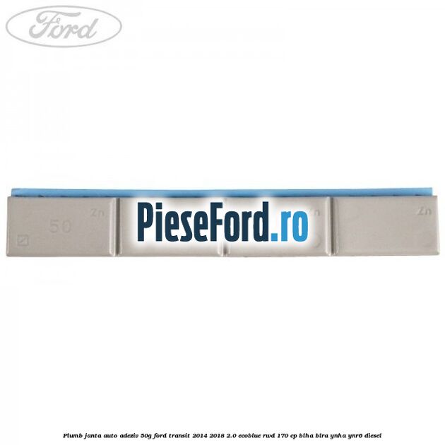 Plumb janta auto-adeziv, 50G Ford Transit 2014-2018 2.0 EcoBlue RWD 170 cp Plumb janta auto-adeziv, 50G Ford Transit 2014-2018 2.0 EcoBlue RWD 170 cp BLHA, BLRA, YNHA, YNR6 diesel