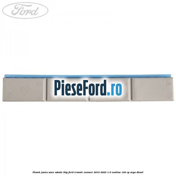 Plumb janta auto-adeziv, 50G Ford Transit Connect 2019-2023 1.5 EcoBlue 120 cp ZTGA diesel