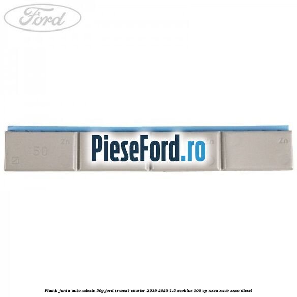 Plumb janta auto-adeziv, 50G Ford Transit Courier 2019-2023 1.5 EcoBlue 100 cp XXCA, XXCB, XXCC diesel