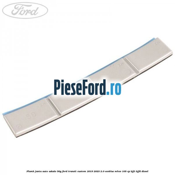Plumb janta auto-adeziv, 50G Ford Transit Custom 2019-2023 2.0 EcoBlue mHEV 105 cp BJFC, BJFD diesel