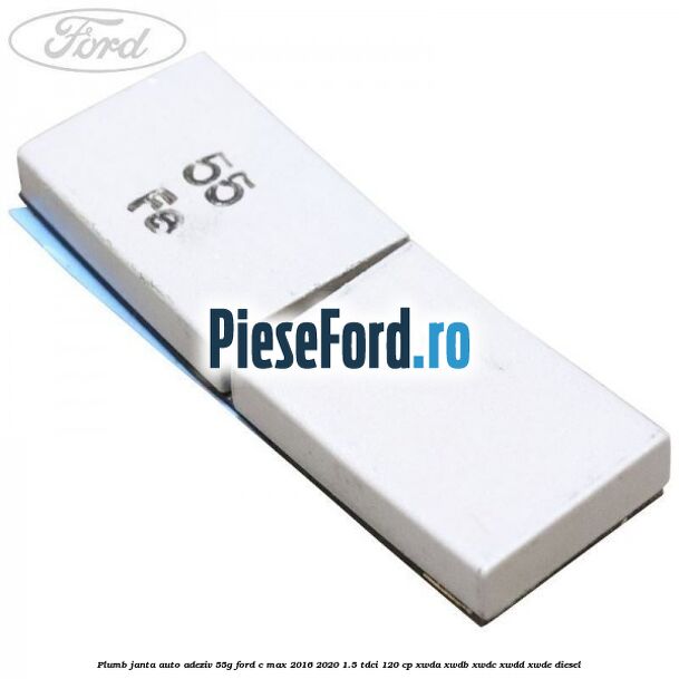Plumb janta auto-adeziv, 55G Ford C-Max 2016-2020 1.5 TDCi 120 cp XWDA, XWDB, XWDC, XWDD, XWDE diesel