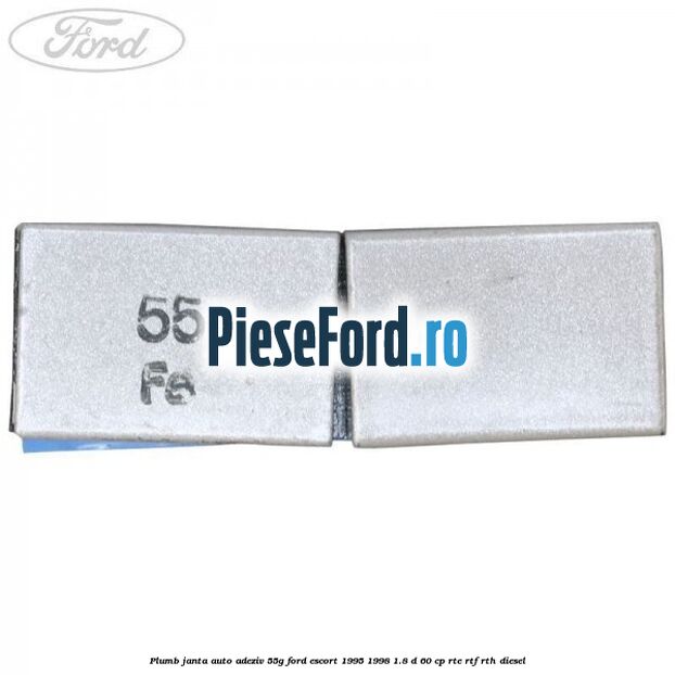 Plumb janta auto-adeziv, 55G Ford Escort 1995-1998 1.8 D 60 cp RTE, RTF, RTH diesel