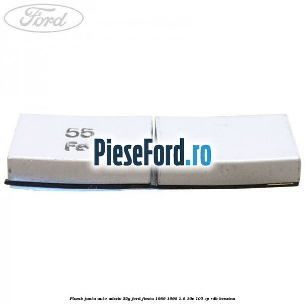 Plumb janta auto-adeziv, 55G Ford Fiesta 1989-1996 1.8 16V 105 cp RDB benzina