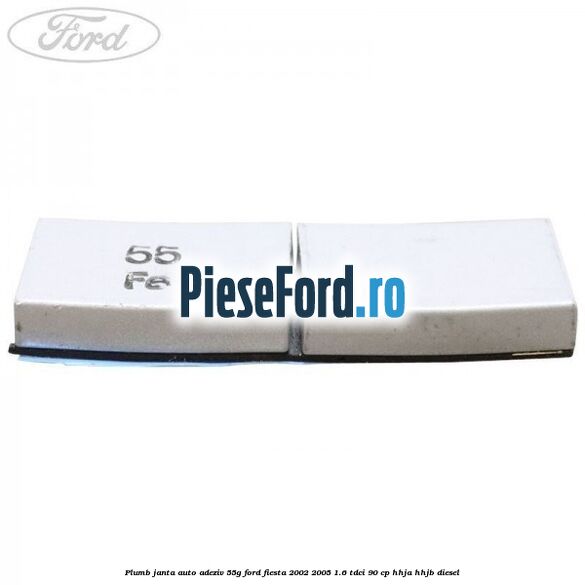 Plumb janta auto-adeziv, 55G Ford Fiesta 2002-2005 1.6 TDCi 90 cp HHJA, HHJB diesel