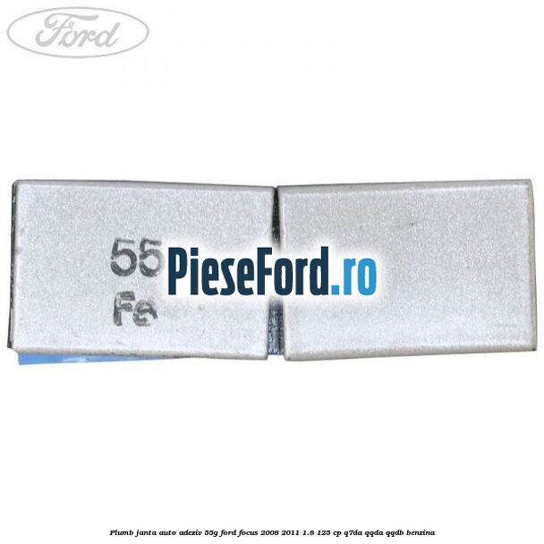 Plumb janta auto-adeziv, 55G Ford Focus 2008-2011 1.8 125 cp Plumb janta auto-adeziv, 55G Ford Focus 2008-2011 1.8 125 cp Q7DA, QQDA, QQDB benzina