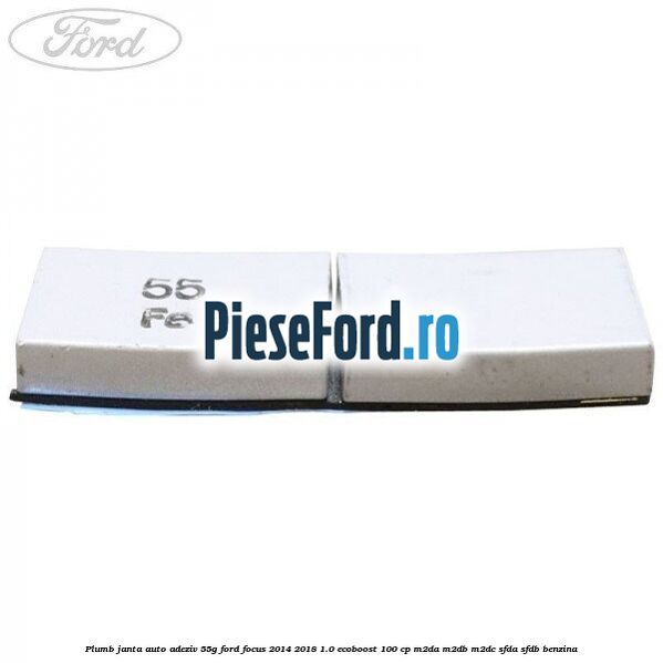 Plumb janta auto-adeziv, 55G Ford Focus 2014-2018 1.0 EcoBoost 100 cp Plumb janta auto-adeziv, 55G Ford Focus 2014-2018 1.0 EcoBoost 100 cp M2DA, M2DB, M2DC, SFDA, SFDB benzina