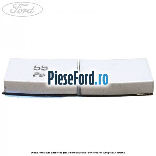 Plumb janta auto-adeziv, 55G Ford Galaxy 2007-2014 2.0 EcoBoost 199 cp TNWB benzina