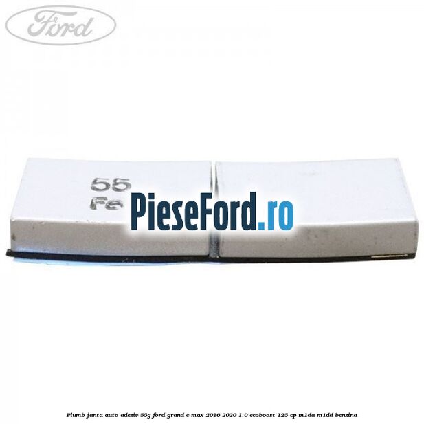 Plumb janta auto-adeziv, 55G Ford Grand C-Max 2016-2020 1.0 EcoBoost 125 cp M1DA, M1DD benzina