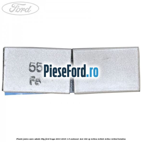 Plumb janta auto-adeziv, 55G Ford Kuga 2013-2016 1.5 EcoBoost 4x4 182 cp M9MA, M9MB, M9MC, M9MD benzina