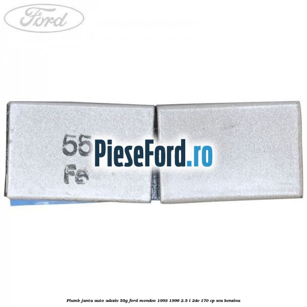 Plumb janta auto-adeziv, 55G Ford Mondeo 1993-1996 2.5 i 24V 170 cp SEA benzina