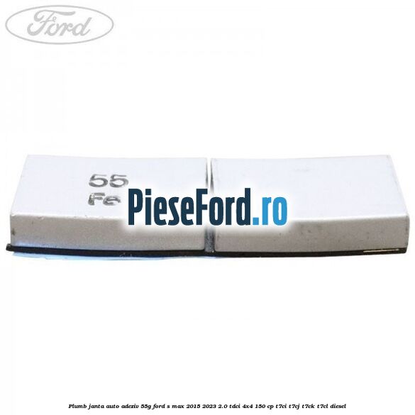 Plumb janta auto-adeziv, 55G Ford S-Max 2015-2023 2.0 TDCi 4x4 150 cp T7CI, T7CJ, T7CK, T7CL diesel