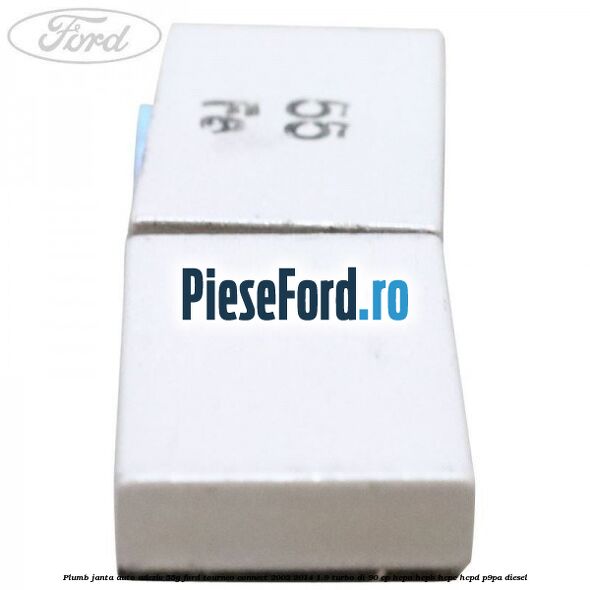 Plumb janta auto-adeziv, 55G Ford Tourneo Connect 2002-2014 1.8 Turbo Di 90 cp HCPA, HCPB, HCPC, HCPD, P9PA diesel