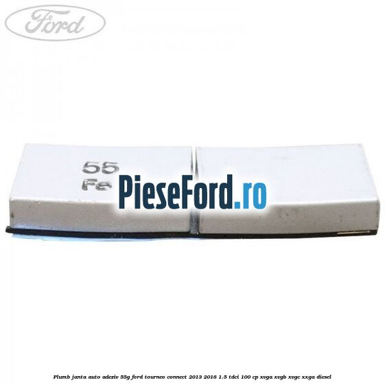 Plumb janta auto-adeziv, 55G Ford Tourneo Connect 2013-2018 1.5 TDCi 100 cp XVGA, XVGB, XVGC, XXGA diesel