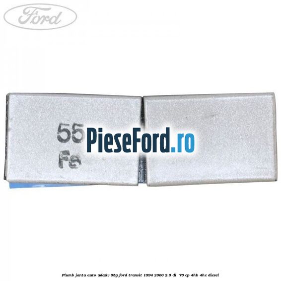Plumb janta auto-adeziv, 55G Ford Transit 1994-2000 2.5 DI  76 cp 4HB, 4HC diesel