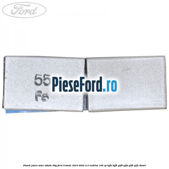 Plumb janta auto-adeziv, 55G Ford Transit 2019-2023 2.0 EcoBlue 105 cp BJFA, BJFB, YLF6, YLFA, YLFB, YLFS diesel