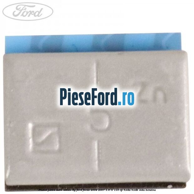 Plumb janta auto-adeziv, 5G Ford Focus 2004-2007 1.6 Ti 115 cp HXDA, HXDB, SIDA benzina