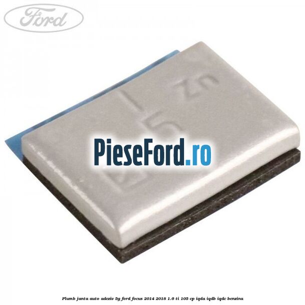 Plumb janta auto-adeziv, 5G Ford Focus 2014-2018 1.6 Ti 105 cp IQDA, IQDB, IQDC benzina