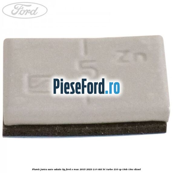 Plumb janta auto-adeziv, 5G Ford S-Max 2015-2023 2.0 TDCi BI-Turbo 210 cp T9CB, T9CC diesel