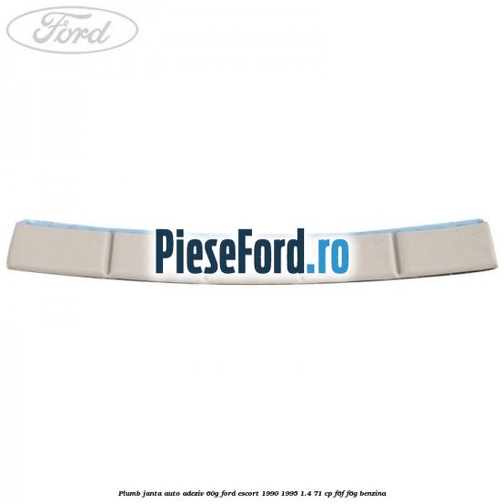 Plumb janta auto-adeziv, 60G Ford Escort 1990-1995 1.4 71 cp F6F, F6G benzina