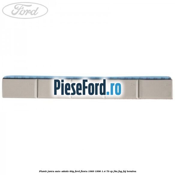 Plumb janta auto-adeziv, 60G Ford Fiesta 1989-1996 1.4 73 cp F4A, FUG, FUJ benzina