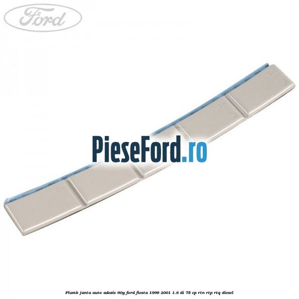 Plumb janta auto-adeziv, 60G Ford Fiesta 1996-2001 1.8 DI 75 cp Plumb janta auto-adeziv, 60G Ford Fiesta 1996-2001 1.8 DI 75 cp RTN, RTP, RTQ diesel