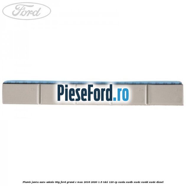 Plumb janta auto-adeziv, 60G Ford Grand C-Max 2016-2020 1.5 TDCi 120 cp Plumb janta auto-adeziv, 60G Ford Grand C-Max 2016-2020 1.5 TDCi 120 cp XWDA, XWDB, XWDC, XWDD, XWDE diesel