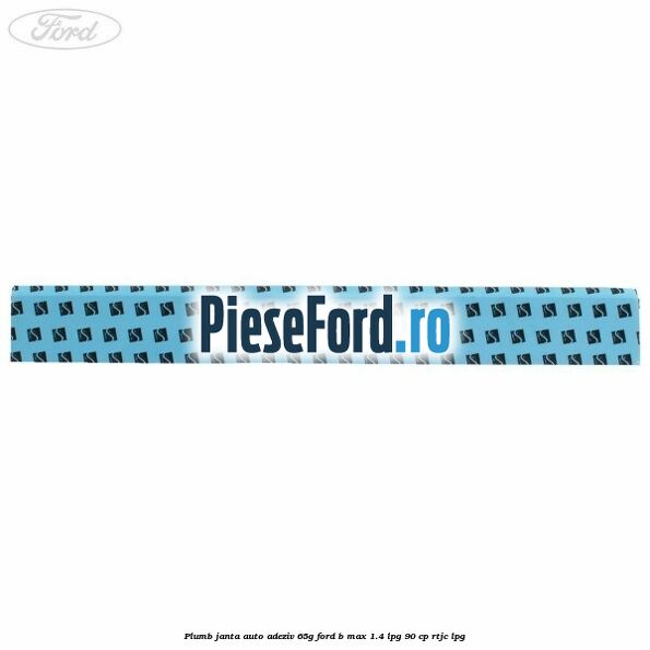 Plumb janta auto-adeziv, 65G Ford B-Max 1.4 LPG 90 cp RTJC LPG
