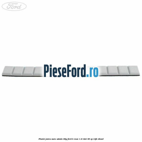 Plumb janta auto-adeziv, 65G Ford B-Max 1.6 TDCi 95 cp T3JB diesel