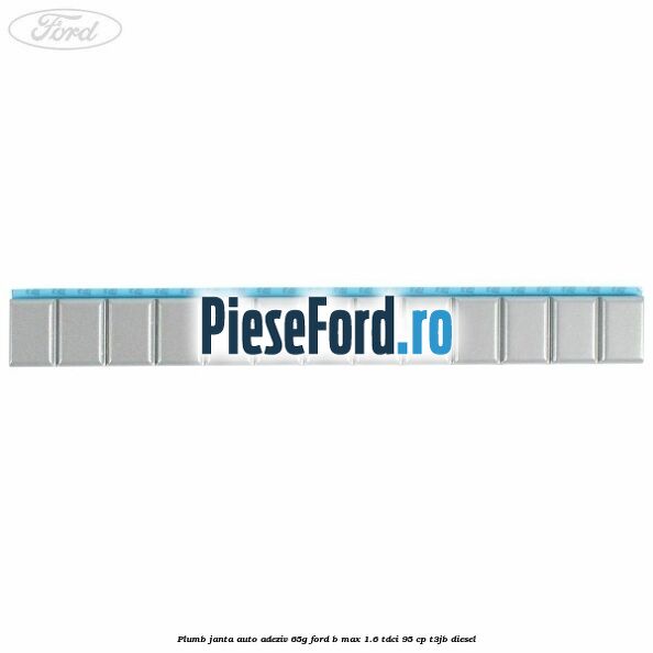 Plumb janta auto-adeziv, 65G Ford B-Max 1.6 TDCi 95 cp T3JB diesel