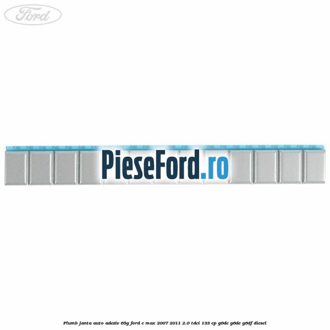 Plumb janta auto-adeziv, 65G Ford C-Max 2007-2011 2.0 TDCi 133 cp G6DC, G6DE, G6DF diesel