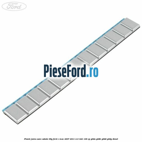 Plumb janta auto-adeziv, 65G Ford C-Max 2007-2011 2.0 TDCi 136 cp G6DA, G6DB, G6DD, G6DG diesel