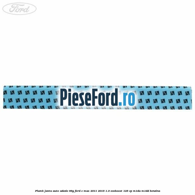 Plumb janta auto-adeziv, 65G Ford C-Max 2011-2015 1.0 EcoBoost 125 cp M1DA, M1DD benzina