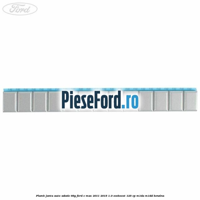 Plumb janta auto-adeziv, 65G Ford C-Max 2011-2015 1.0 EcoBoost 125 cp M1DA, M1DD benzina
