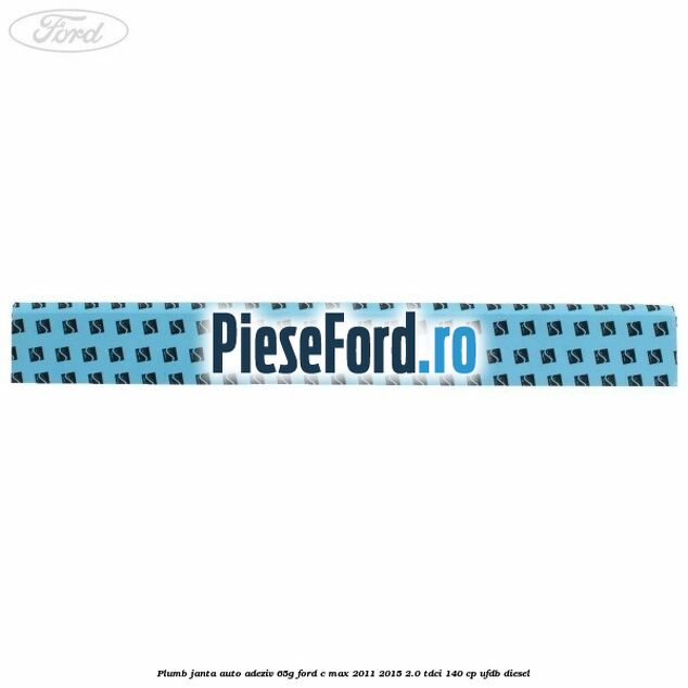 Plumb janta auto-adeziv, 65G Ford C-Max 2011-2015 2.0 TDCi 140 cp UFDB diesel