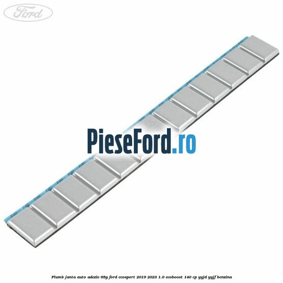Plumb janta auto-adeziv, 65G Ford EcoSport 2019-2023 1.0 EcoBoost 140 cp YYJD, YYJF benzina