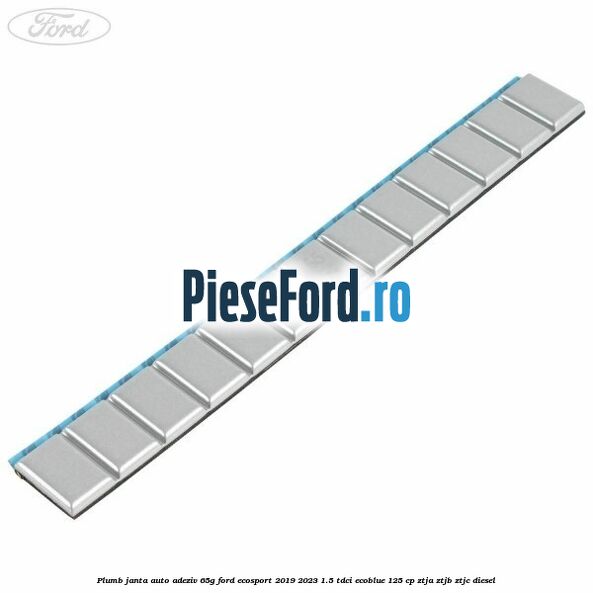 Plumb janta auto-adeziv, 65G Ford EcoSport 2019-2023 1.5 TDCi EcoBlue 125 cp ZTJA, ZTJB, ZTJC diesel