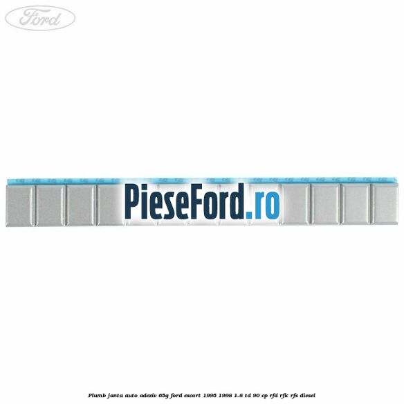 Plumb janta auto-adeziv, 65G Ford Escort 1995-1998 1.8 TD 90 cp RFD, RFK, RFS diesel