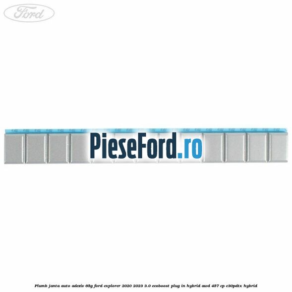 Plumb janta auto-adeziv, 65G Ford Explorer 2020-2023 3.0 EcoBoost Plug-in Hybrid AWD 457 cp C30PDTX hybrid