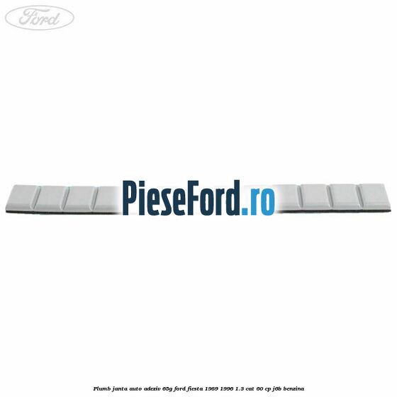 Plumb janta auto-adeziv, 65G Ford Fiesta 1989-1996 1.3 CAT 60 cp J6B benzina