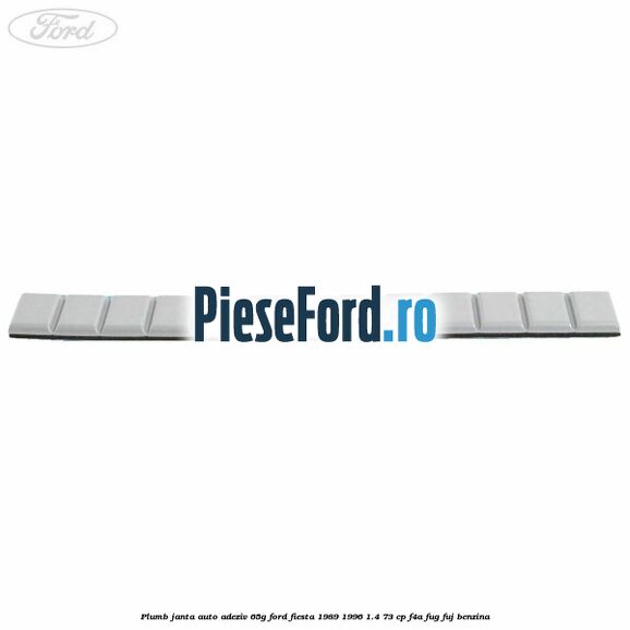 Plumb janta auto-adeziv, 65G Ford Fiesta 1989-1996 1.4 73 cp F4A, FUG, FUJ benzina