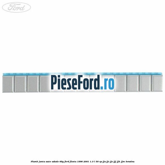 Plumb janta auto-adeziv, 65G Ford Fiesta 1996-2001 1.3 i 50 cp JJA, JJC, JJE, JJJ, JJK, JJM benzina