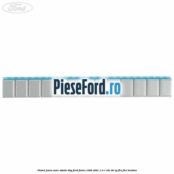 Plumb janta auto-adeziv, 65G Ford Fiesta 1996-2001 1.4 i 16V 90 cp FHA, FHE benzina