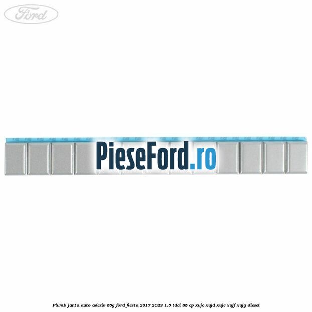 Plumb janta auto-adeziv, 65G Ford Fiesta 2017-2023 1.5 TDCi 85 cp XUJC, XUJD, XUJE, XUJF, XUJG diesel