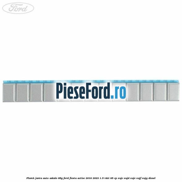 Plumb janta auto-adeziv, 65G Ford Fiesta Active 2018-2023 1.5 TDCi 85 cp XUJC, XUJD, XUJE, XUJF, XUJG diesel