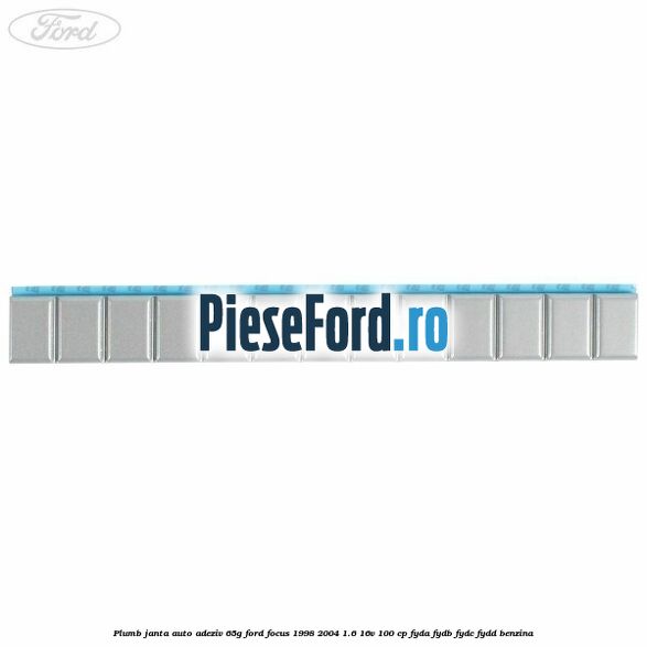 Plumb janta auto-adeziv, 65G Ford Focus 1998-2004 1.6 16V 100 cp FYDA, FYDB, FYDC, FYDD benzina